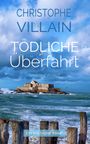 „CHRISTOPHE VILLAIN, TÖDLICHE ÜBERFAHRT, SANDRINE PERROT, EIN BRETAGNE-KRIMI.“ Ein Schloss auf einer Meeresinsel.