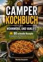 "CAMPER KOCHBUCH für WOHNMOBIL UND VANLIFE. 80 schnelle Rezepte." Ein Wohnwagen am See, Pfanne mit Pasta.
