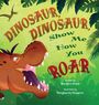 Barbara Pinke: Dinosaur, Dinosaur, Show Me How You Roar, Buch