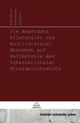 Helmi Hiltunen: Die Anwendung bilateraler und multilateraler Abkommen auf Haftbefehle des Internationalen Strafgerichtshofs, Buch