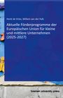 Henk de Vries: Aktuelle Förderprogramme der Europäischen Union für kleine und mittlere Unternehmen (2025-2027), Buch