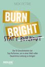 "Nick Petrie. BURN BRIGHT statt BURNOUT. Die 10 Gewohnheiten der Top-Performer, um bei Dauerstress Leistung zu bringen. Redline Verlag." 

Das Cover hat einen mintgrünen Hintergrund mit großen, auffälligen Buchstaben.