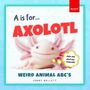 Jenny Kellett: A is for Axolotl... Weird Animal ABC's, Buch