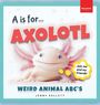 Jenny Kellett: A is for Axolotl... Weird Animal ABC's, Buch