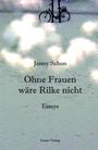 Jenny Schon: Ohne Frauen wäre Rilke nicht, Buch