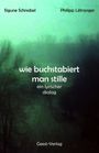 Sigune Schnabel: wie buchstabiert man stille, Buch