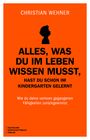 Christian Wehner: Alles, was du im Leben wissen musst, hast du schon im Kindergarten gelernt, Buch