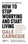 Dale Carnegie: Die deutsche Ausgabe von How to Stop Worrying and Start Living, Buch