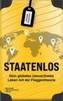 Titel: STAATENLOS. Untertitel: Dein globales (steuer)freies Leben mit der Flaggen­theorie. Illustration: Weltkarte.