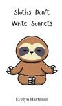 Evelyn Hartman: Sloths Don't Write Sonnets, Buch