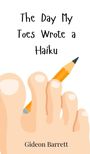 Gideon Barrett: The Day My Toes Wrote a Haiku, Buch