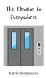 Harris Montgomery: The Elevator to Everywhere, Buch