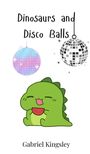 Gabriel Kingsley: Dinosaurs and Disco Balls, Buch