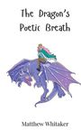 Matthew Whitaker: The Dragon's Poetic Breath, Buch