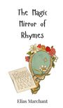 Elias Marchant: The Magic Mirror of Rhymes, Buch