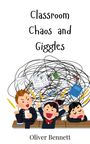 Oliver Bennett: Classroom Chaos and Giggles, Buch