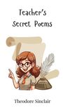 Theodore Sinclair: Teacher's Secret Poems, Buch