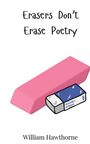 William Hawthorne: Erasers Don't Erase Poetry, Buch