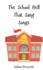 Julian Prescott: The School Bell That Sang Songs, Buch