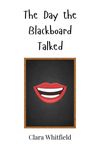 Clara Whitfield: The Day the Blackboard Talked, Buch