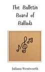 Juliana Wentworth: The Bulletin Board of Ballads, Buch