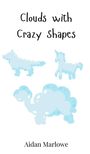 Aidan Marlowe: Clouds with Crazy Shapes, Buch