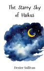 Dexter Sullivan: The Starry Sky of Haikus, Buch