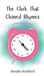 Rosalie Bradford: The Clock That Chimed Rhymes, Buch