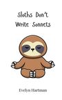 Evelyn Hartman: Sloths Don't Write Sonnets, Buch