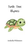 Arabella Whitmore: Turtle Time Rhymes, Buch