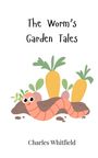 Charles Whitfield: The Worm's Garden Tales, Buch