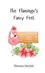 Thomas Sinclair: The Flamingo's Fancy Feet, Buch