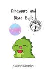 Gabriel Kingsley: Dinosaurs and Disco Balls, Buch