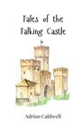 Adrian Caldwell: Tales of the Talking Castle, Buch