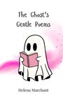 Helena Marchant: The Ghost's Gentle Poems, Buch