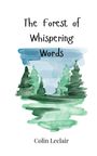 Colin Leclair: The Forest of Whispering Words, Buch