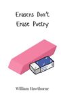 William Hawthorne: Erasers Don't Erase Poetry, Buch