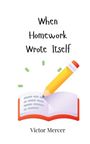 Victor Mercer: When Homework Wrote Itself, Buch