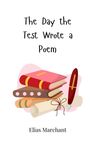 Elias Marchant: The Day the Test Wrote a Poem, Buch