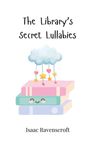 Isaac Ravenscroft: The Library's Secret Lullabies, Buch