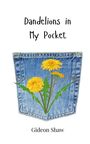 Gideon Shaw: Dandelions in My Pocket, Buch