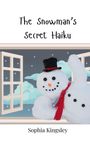 Sophia Kingsley: The Snowman's Secret Haiku, Buch