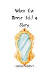 Dorian Ashford: When the Mirror Told a Story, Buch