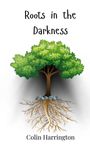 Colin Harrington: Roots in the Darkness, Buch