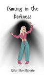 Riley Hawthorne: Dancing in the Darkness, Buch