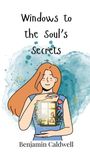 Benjamin Caldwell: Windows to the Soul's Secrets, Buch