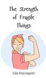 Lila Davenport: The Strength of Fragile Things, Buch