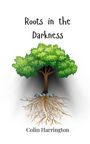 Colin Harrington: Roots in the Darkness, Buch