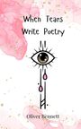 Oliver Bennett: When Tears Write Poetry, Buch