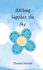 Thomas Sinclair: Stitching Together the Sky, Buch